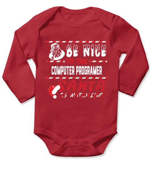 Computer Programer Christmas Shirt Be Nice To The Computer Programer Shirts Long Sleeve Baby One-Piece