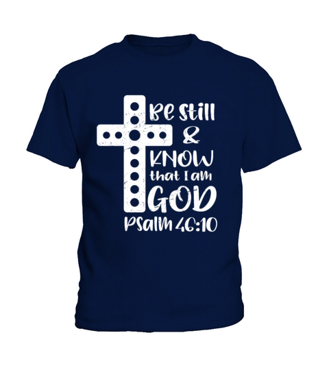 Be Still and Know that I am God Christian Gifts Kids T-Shirt
