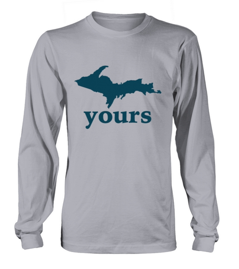 Up Yours Michigan Funny Upper Peninsula Apparel Tshirt Long sleeved Unisex