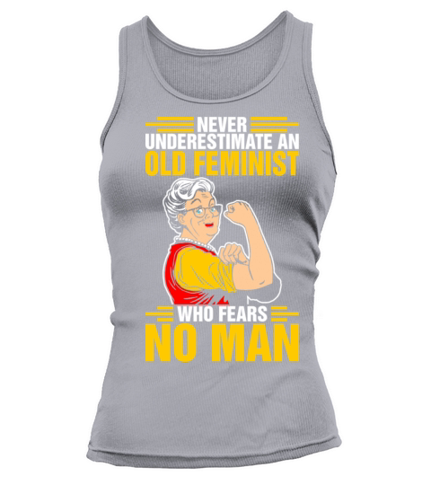 Never Underestimate An Old Feminist Tshirt Women's Tank Top
