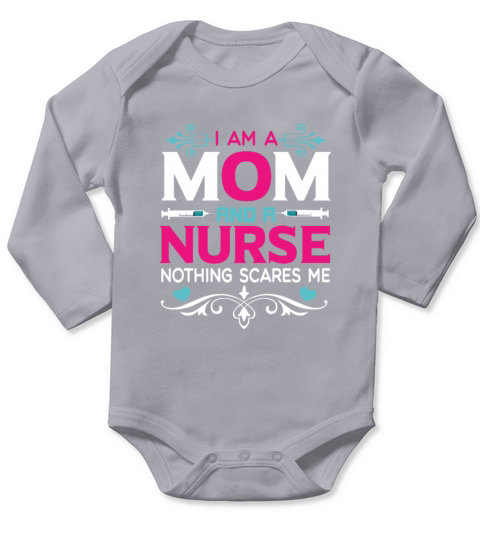 I Am A Mom and A Nurse Nothing Scares Me Long Sleeve Baby One-Piece