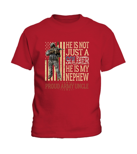 He Is Not Just A Soldier He Is My Nephew  Proud Army Uncle Kids T-Shirt