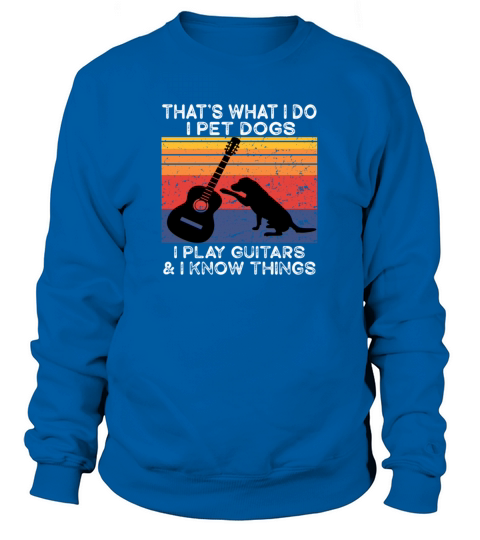 Thats What I Do I Pet Dogs I Play Guitars Vintage Women's Sweatshirt
