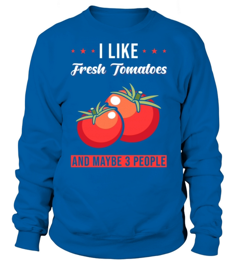 Tomatoes Saying Women's Sweatshirt