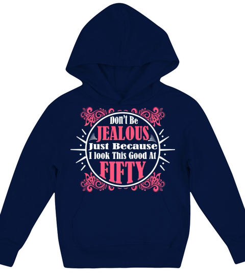 Dont Be Jealous Just Because I Look Fifty Kids Hoodie