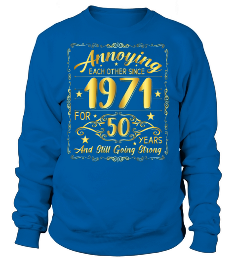 Annoying each other since 1971 for 50 years and Women's Sweatshirt