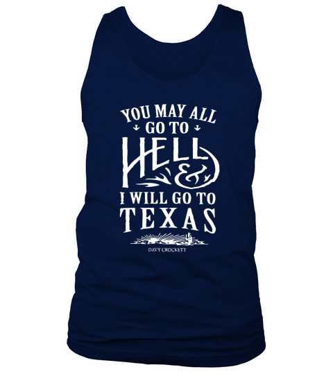 You May All Go To Hell And I Will Go To Texas Tank Top Unisex