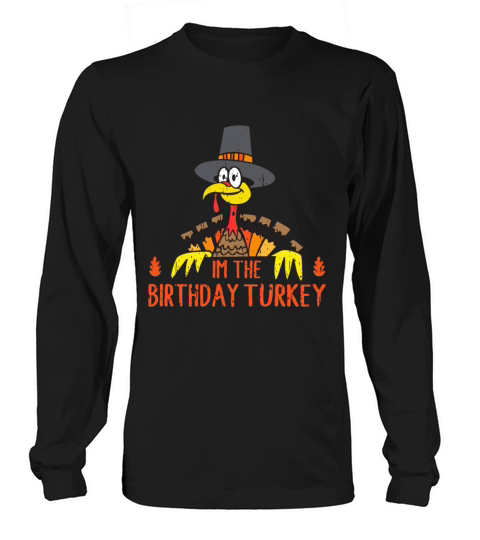 Im Birthday Turkey Funny Happy Thanksgiving Women's Long Sleeve