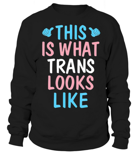 This Is What Trans Looks Like Transgender LGBT Women's Sweatshirt
