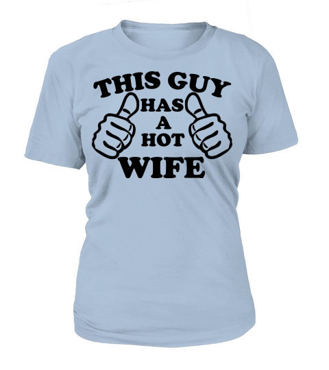 This Guy Has A Hot Wife Women's T-Shirt