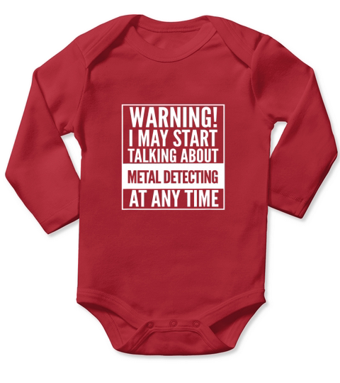 Warning I May Start Talking About Metal Detecting T-Shirt Long Sleeve Baby One-Piece