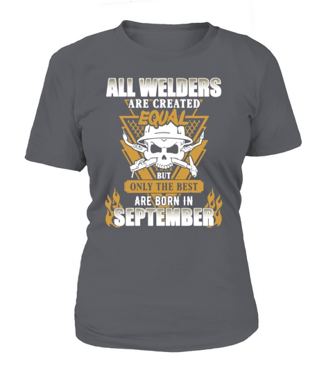 All welders are created equal but only the best are born in September T-Shirt Woman