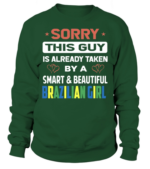 Taken By A Smart And Beautyful Brazilian Girl Sweatshirt Unisex