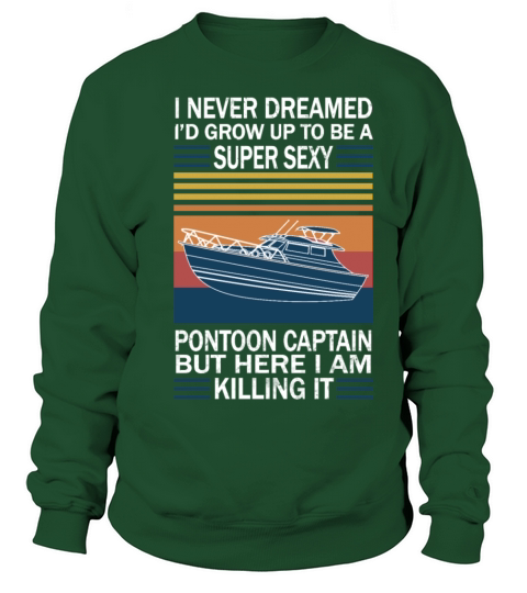 I Never Dreamed Id Grow Up To Be A Super Sexy Women's Sweatshirt