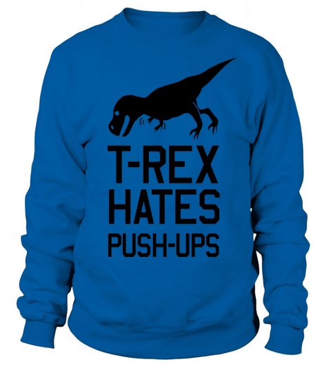 T-Rex Hates Push-ups Women's Sweatshirt