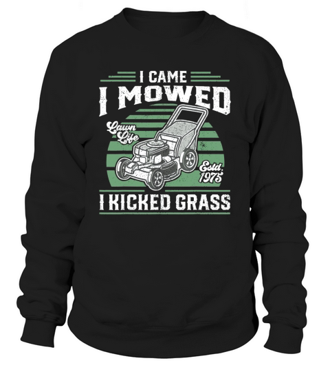 I Came I Mowed I Kicked Grass Sweatshirt Unisex