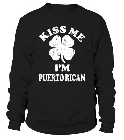 Original Vintage kiss me i’m Puerto Rican shamrock st patricks day shirt Sweatshirt Unisex