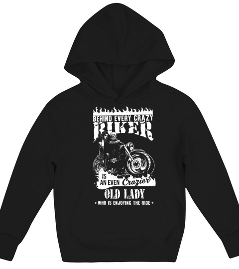 Behind Every Crazy Biker Is An Even Crazier Old Lady Kids Hoodie