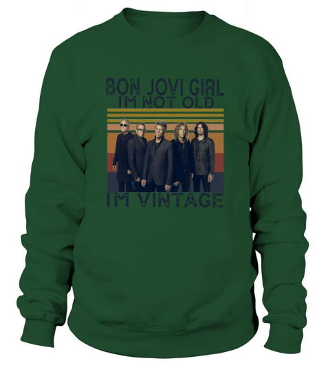 Vintage Bon Jovi Girl I’m Not Old I’m Vintage Sweatshirt Unisex