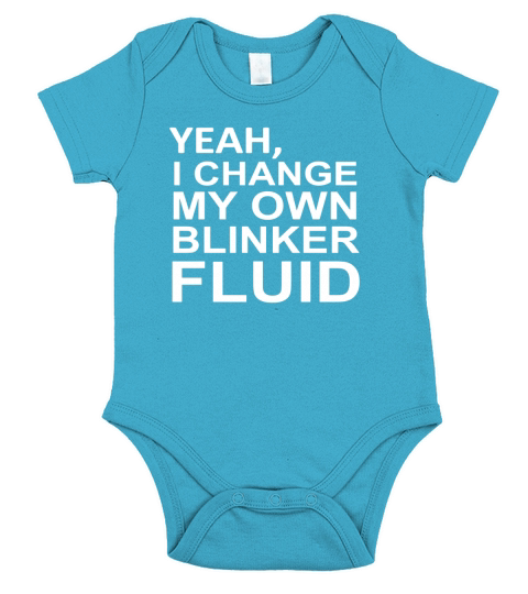 yeah, i change my own blinker fluid funny car shirt mechanic Short Sleeve Baby One-Piece