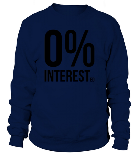 Zero Percent Interested Women's Sweatshirt