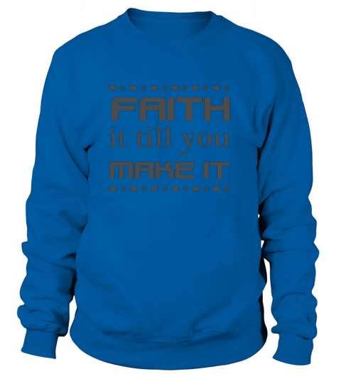 Christian Design Faith it till you Make It Women's Sweatshirt
