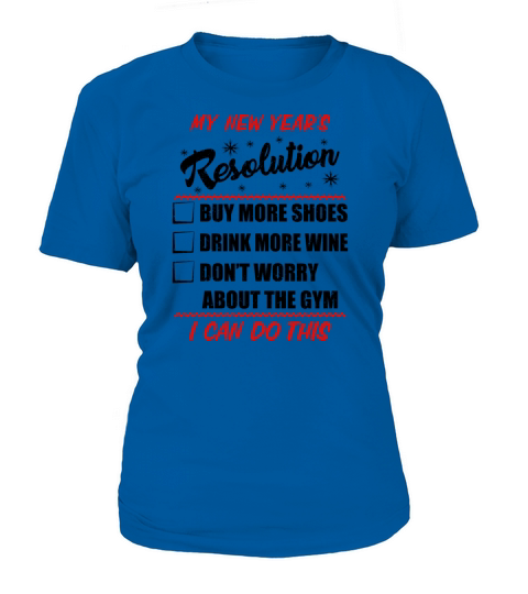 Resolution New Year Shoes Wine Gym Funny Women's T-Shirt