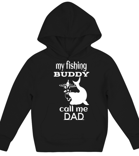 MY FISHING BUDDY CALL ME DAD. Kids Hoodie
