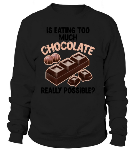 Chocolate To Eat Chocolate Women's Sweatshirt