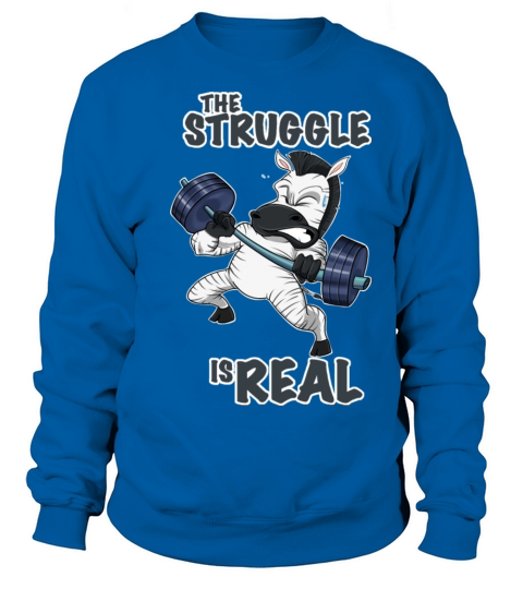 The Struggle Is Real Zebra I Fitness Zebra Gym Women's Sweatshirt