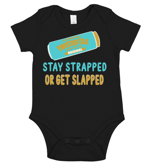 Twisted tea stay strapped or get slapped T-shirt Short Sleeve Baby One-Piece
