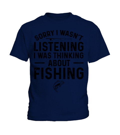 Sorry I Wasnt Listening I Was Thinking About Fish Kids T-Shirt