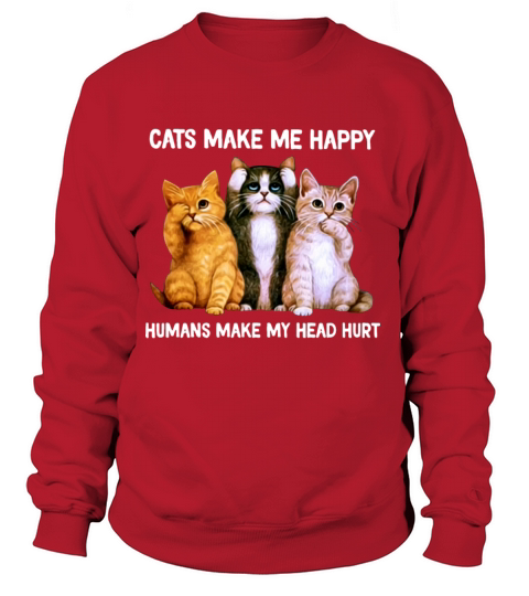 cats make me happy humans make my head hurt cat Women's Sweatshirt