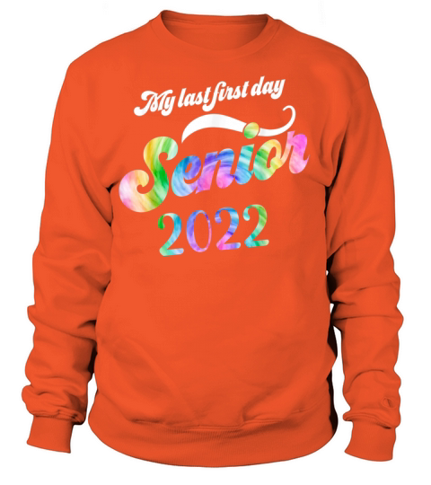 Senior Class 2022 Tie Dye My Last First Day Class Women's Sweatshirt
