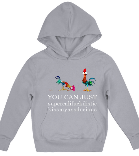 You can just supercalifuckilistic kissmyassadocious Kids Hoodie