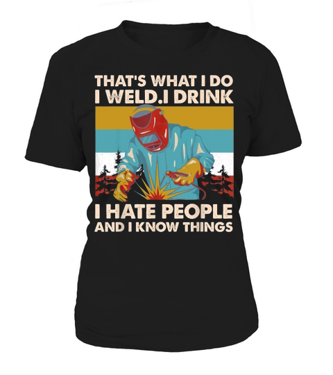 Vintage Thats What I Do I Weld I Drink I Hate People Women's T-Shirt