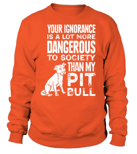 Your ignorance is a lot more dangerous to society Women's Sweatshirt
