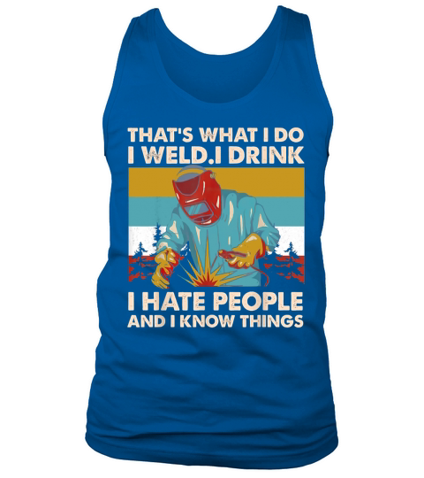Vintage Thats What I Do I Weld I Drink I Hate People Tank Top Unisex