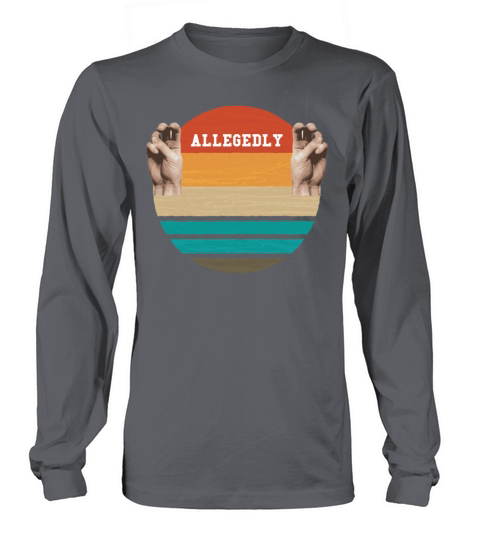 Allegedly Law Degree Graduate Attorney Quote Meme Women's Long Sleeve