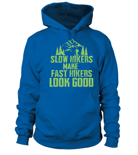 Slow hikers make fast looking good Men's Hoodie