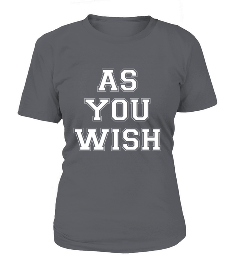As you wish Sub Submissive Slave Servant devotion Women's T-Shirt