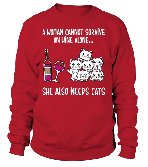 A Woman Cannot Survive On Wine Alone She Needs Cat Women's Sweatshirt
