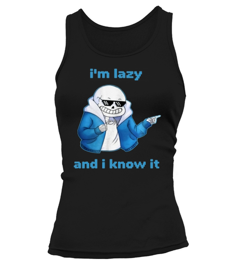 Sans Skeleton Im lazy and I know it Tank top Woman