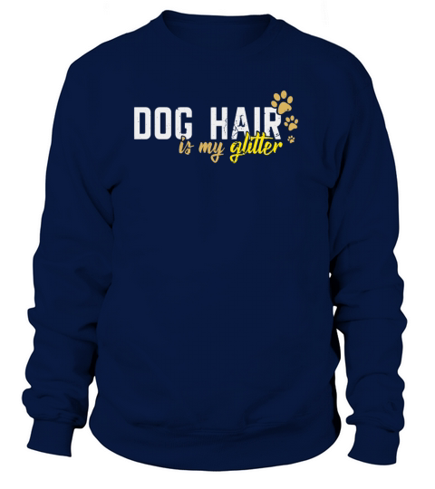 Dog Hair Is My Glitter - Dog Lover Pet Women's Sweatshirt