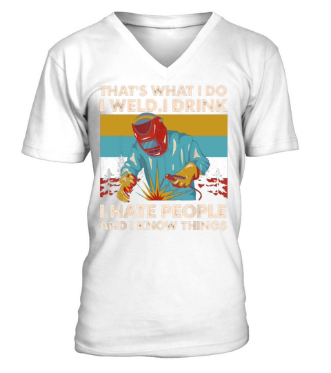 Vintage Thats What I Do I Weld I Drink I Hate People V-Neck T-shirt