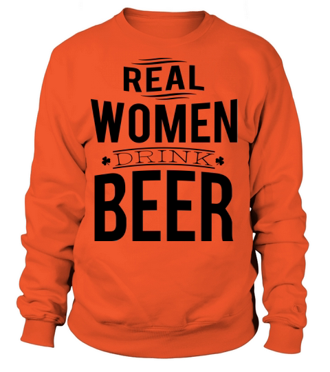 Real women drink beer Women's Sweatshirt