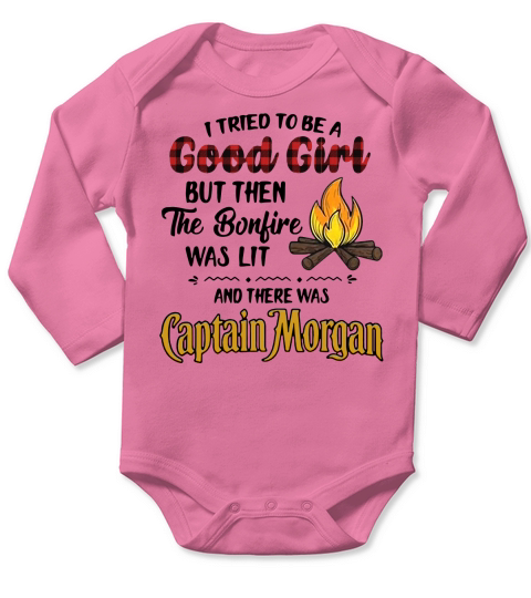 I tried to be a good girl but then the Bonfire was lit and there was Captain Morgan Long Sleeve Baby One-Piece