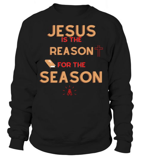 Jesus is the reason Women's Sweatshirt