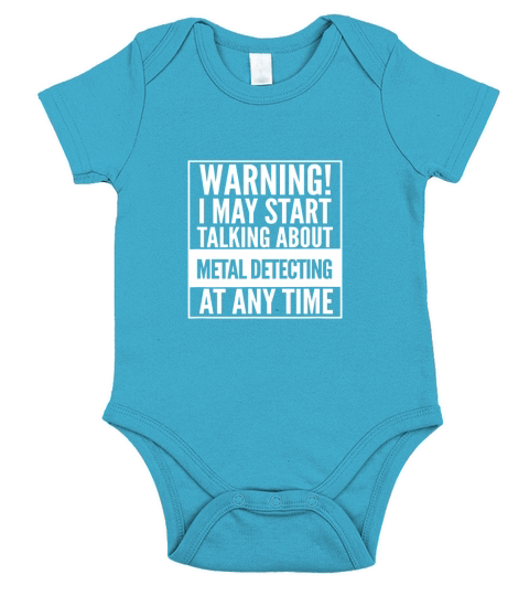 Warning I May Start Talking About Metal Detecting T-Shirt Short Sleeve Baby One-Piece