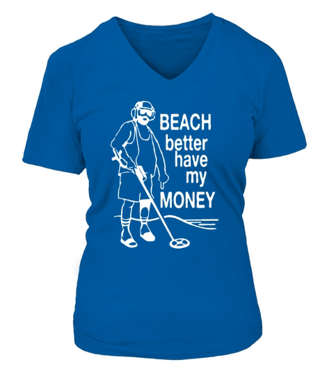 Beach Better Have My Money T shirt V-neck T-Shirt Woman